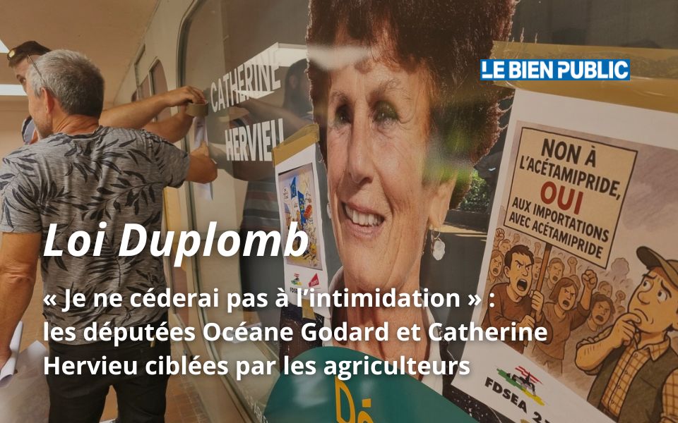 « Je ne céderai pas à l’intimidation » : les députées Océane Godard et Catherine Hervieu ciblées par les agriculteurs
