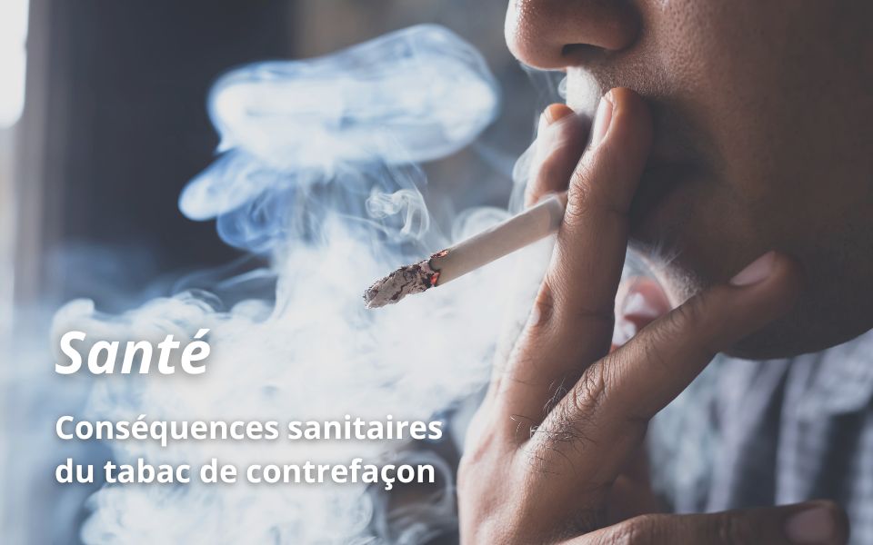 Conséquences sanitaires du tabac de contrefaçon