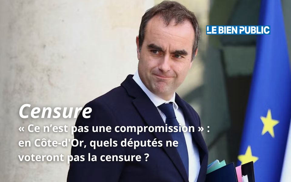 Censure Lecornu - « Ce n’est pas une compromission » : en Côte-d'Or, quels députés ne voteront pas la censure ? « Ce n’est pas une compromission » : en Côte-d'Or, quels députés ne voteront pas la censure ?