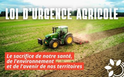Loi d’urgence agricole : le sacrifice de la santé, de l’environnement et de l&rsquo;avenir de nos territoires