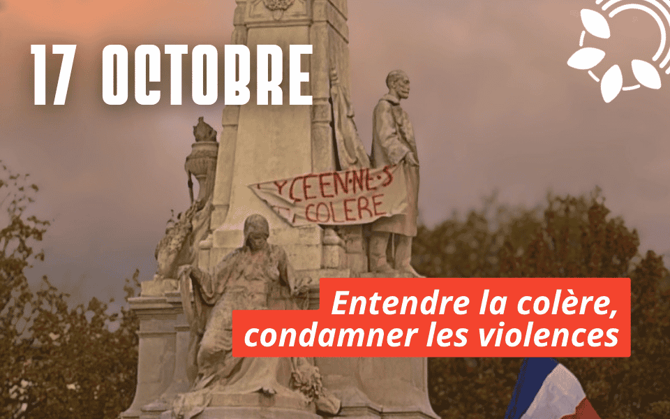 Manifestations 17 octobre : entendre la colère, condamner les violences